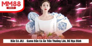 Bắn Cá JILI – Game Bắn Cá Ăn Tiền Thưởng Lớn, Đồ Họa Đỉnh