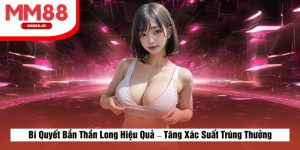 Bí Quyết Bắn Cá Thần Long Hiệu Quả – Tăng Xác Suất Trúng Thưởng